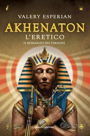 Akhenaton. L'eretico Valery Esperian Fanucci 2018