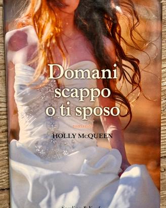 Libro "Domani scappo o ti sposo" di Holly McQueen