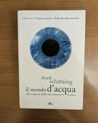 Libro in italiano mondo d'acqua di Frank Schatzing