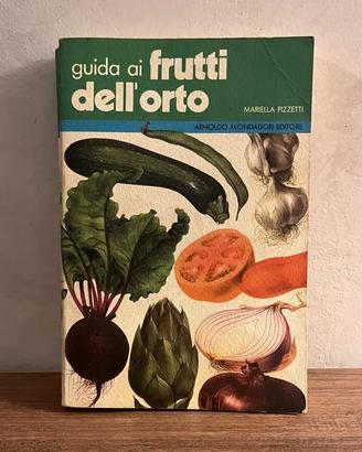 Guida ai Frutti dell'Orto - Mariella Pizzetti (Mon