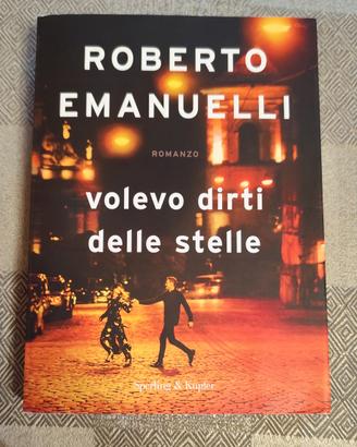 Volevo dirti delle stelle - Roberto Emanuelli

