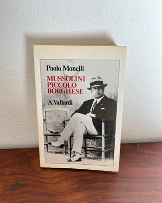 “Mussolini Piccolo Borghese” di P.Monelli