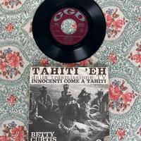 Betty Curtis Tahiti 'Eh/Cercami  45 giri  vinile