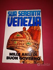 Sua serenità Venezia - Mille anni di buon governo