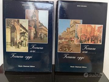 Ferrara ieri... Ferrara oggi, Dino Giglioli 2 voll