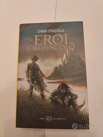 gli eroi del crepuscolo - chiara strazzulla libro