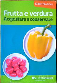 FRUTTA E VERDURA : ACQUISTARE E CONSERVARE