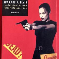 Sparare ad Elvis - Romanzo, 1a Edix.