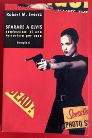 Sparare ad Elvis - Romanzo, 1a Edix.