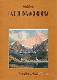 Anna Dolcetta, LA CUCINA AGORDINA, ed. Muzzio 1988