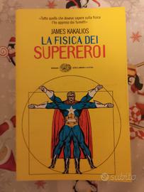 La fisica dei supereroi - James Kakalios - Einaudi