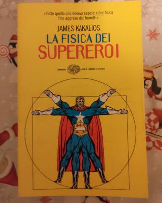 La fisica dei supereroi - James Kakalios - Einaudi
