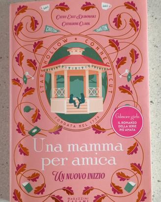 Libro Una mamma per amica Un nuovo inizio 