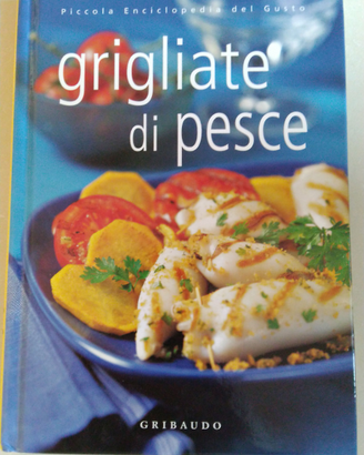 Libro Grigliate di pesce edizioni Gribaudo
