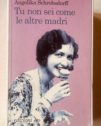 “Tu non sei come le altre madri” A. Schrobsdorff