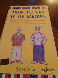 How to say it by idioms