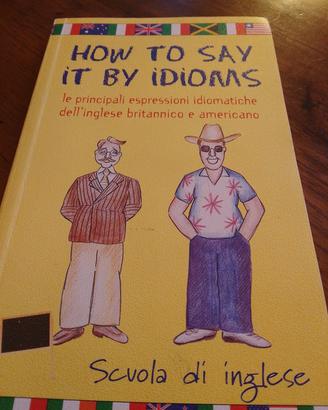 How to say it by idioms
