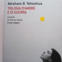 TRILOGIA D'AMORE E DI GUERRA A.B. YEHOSHUA