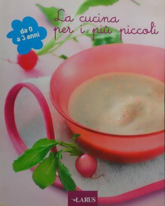 "La cucina per i più piccoli" - da 0 a 3 anni  -