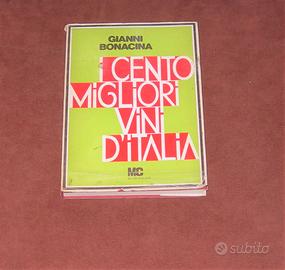 Cento migliori vini d'Italia - G. Bonacina - 1977