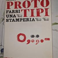 Prototipi. Farsi una stamperia - Marzotto Caotorta