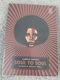 Soul to Soul. Storie di musica vera - A. Castelli