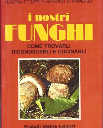 i nostri funghi come trovarli m.garau libro  92959