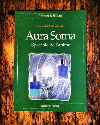 MANUALE TERAPIA OLISTICA ILLUSTRATO **AURA SOMA**