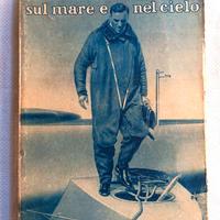 Testo epoca fascista "LOTTE E VITTORIE SUL MARE.."