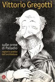 SULLE ORME DI PALLADIO ⟰ Vittorio Gregotti