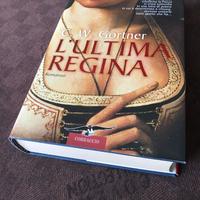 L'ULTIMA REGINA - C. W. Gortner - Corbaccio - 2009