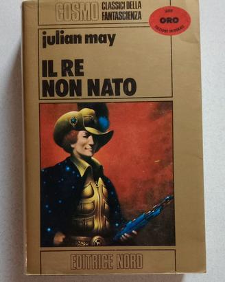 IL RE NON NATO - Julian May