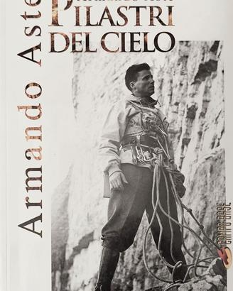 PILASTRI DEL CIELO  di ARMANDO ASTE (alpinismo)