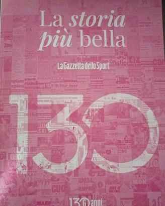 La Storia Più Bella Gazzetta dello Sport 130 Anni