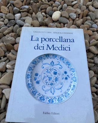 La porcellana dei Medici - Galeazzo Cora