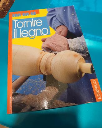 LIBRO MANUALE, "TORNIRE IL LEGNO"