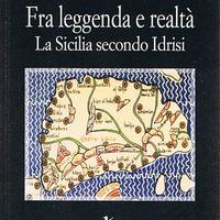 Fra leggenda e realtà - La Sicilia secondo Idrisi