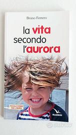 La Vita Secondo l'Aurora (Bruno Ferrero)