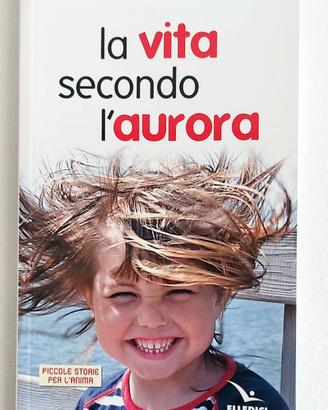 La Vita Secondo l'Aurora (Bruno Ferrero)