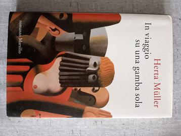 In viaggio su una gamba sola. (Herta Muller)