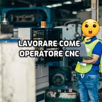 Operatore macchine CNC e tradizionali