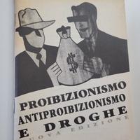 PROIBIZIONISMO ANTIPROIBIZIONISMO E DROGHE