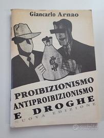 PROIBIZIONISMO ANTIPROIBIZIONISMO E DROGHE