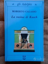 LA ROVINA DI KASCH, Roberto Calasso - gli Adelphi