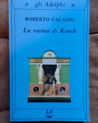 LA ROVINA DI KASCH, Roberto Calasso - gli Adelphi