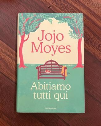 Abitiamo tutti qui - Jojo Moyes - Prima edizione