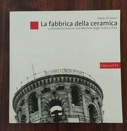 La fabbrica della ceramica - La R. Ginori a P