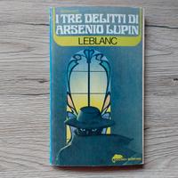 I TRE DELITTI DI ARSENIO LUPIN - M. LEBLANC