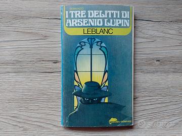 I TRE DELITTI DI ARSENIO LUPIN - M. LEBLANC