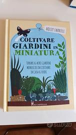 Libro Coltivare Giardini Minuscoli e Terrari NUOVO